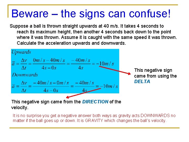Beware – the signs can confuse! Suppose a ball is thrown straight upwards at Beware – the signs can confuse! Suppose a ball is thrown straight upwards at