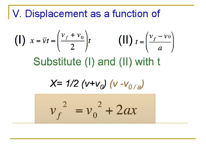 V. Displacement as a function of velocity V. Displacement as a function of velocity