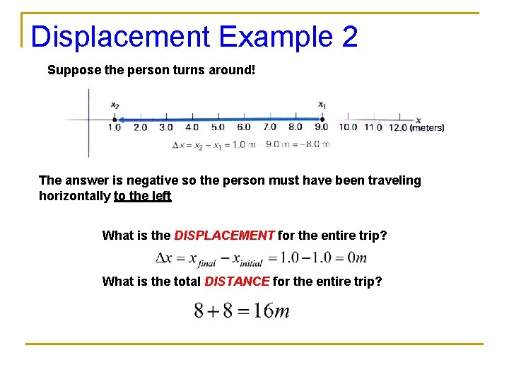 Displacement Example 2 Suppose the person turns around! The answer is negative so the Displacement Example 2 Suppose the person turns around! The answer is negative so the