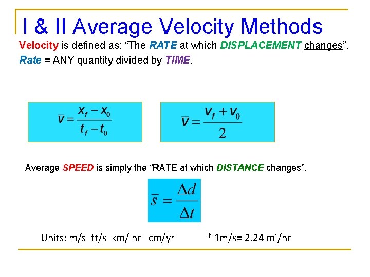 I & II Average Velocity Methods Velocity is defined as: “The RATE at which I & II Average Velocity Methods Velocity is defined as: “The RATE at which