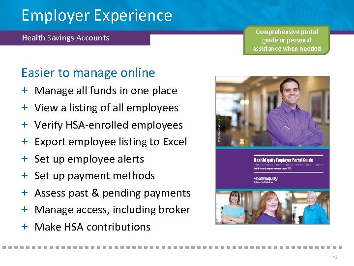 Employer Experience Health Savings Accounts Comprehensive portal guide or personal assistance when needed Easier