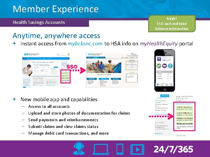 Member Experience Health Savings Accounts Anytime, anywhere access NEW! SSO and real-time balance information
