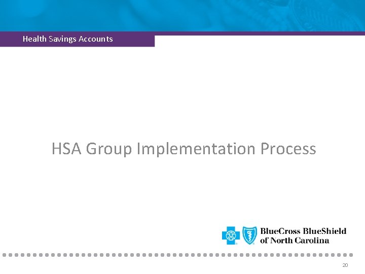 Health Savings Accounts HSA Group Implementation Process 20 