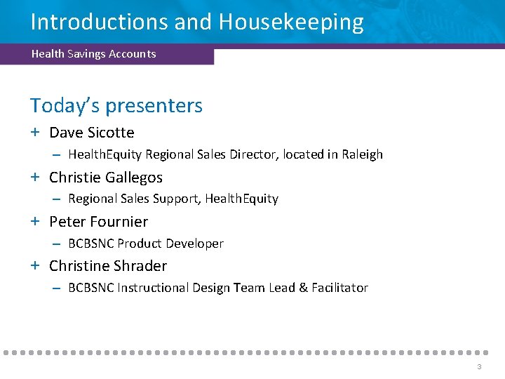 Introductions and Housekeeping Health Savings Accounts Today’s presenters + Dave Sicotte – Health. Equity