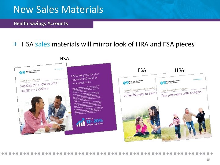 New Sales Materials Health Savings Accounts + HSA sales materials will mirror look of