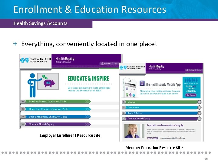 Enrollment & Education Resources Health Savings Accounts + Everything, conveniently located in one place!