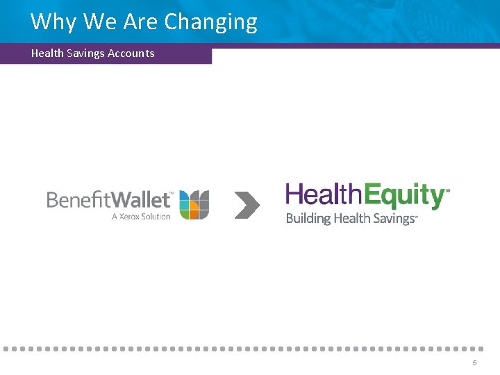 Why We Are Changing Health Savings Accounts 5 Why We Are Changing Health Savings Accounts 5