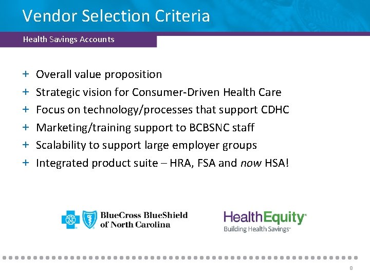 Vendor Selection Criteria Health Savings Accounts + + + Overall value proposition Strategic vision