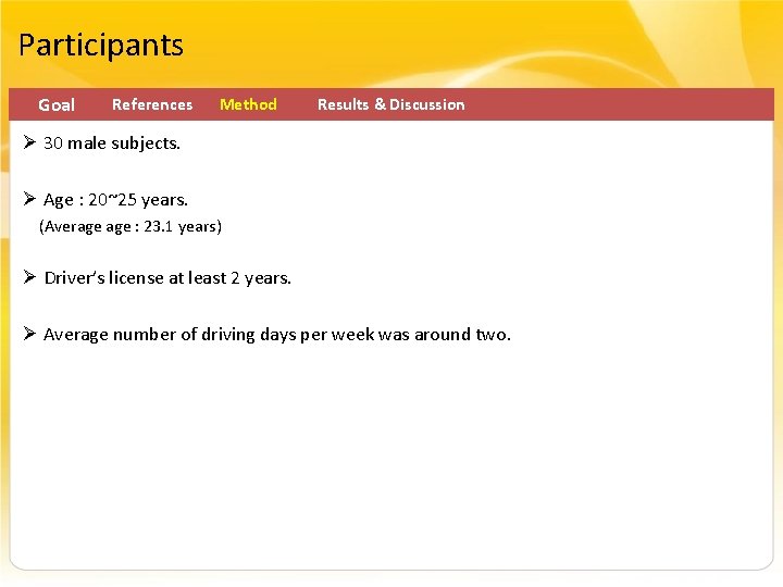 Participants Goal References Method Results & Discussion Ø 30 male subjects. Ø Age :