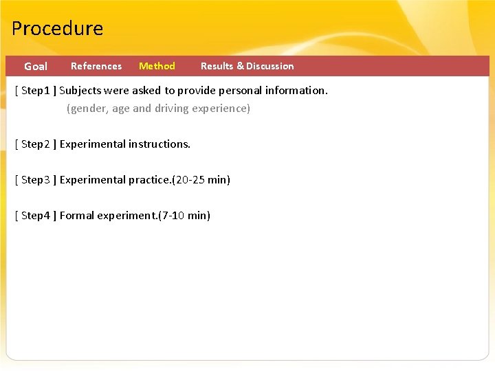 Procedure Goal References Method Results & Discussion [ Step 1 ] Subjects were asked