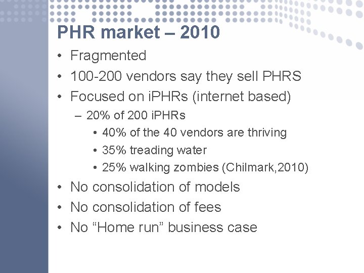 PHR market – 2010 • Fragmented • 100 -200 vendors say they sell PHRS
