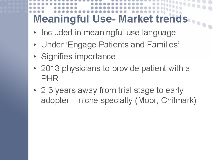 Meaningful Use- Market trends • • Included in meaningful use language Under ‘Engage Patients