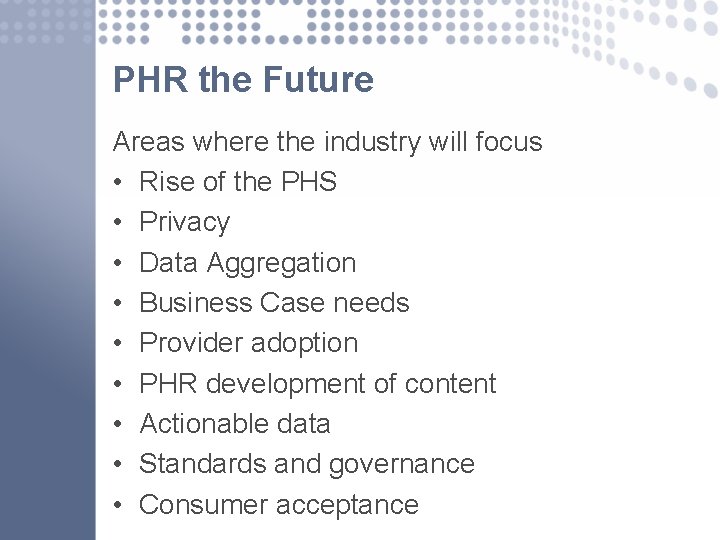 PHR the Future Areas where the industry will focus • Rise of the PHS