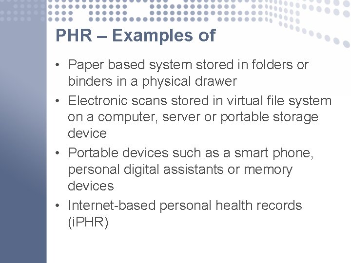 PHR – Examples of • Paper based system stored in folders or binders in