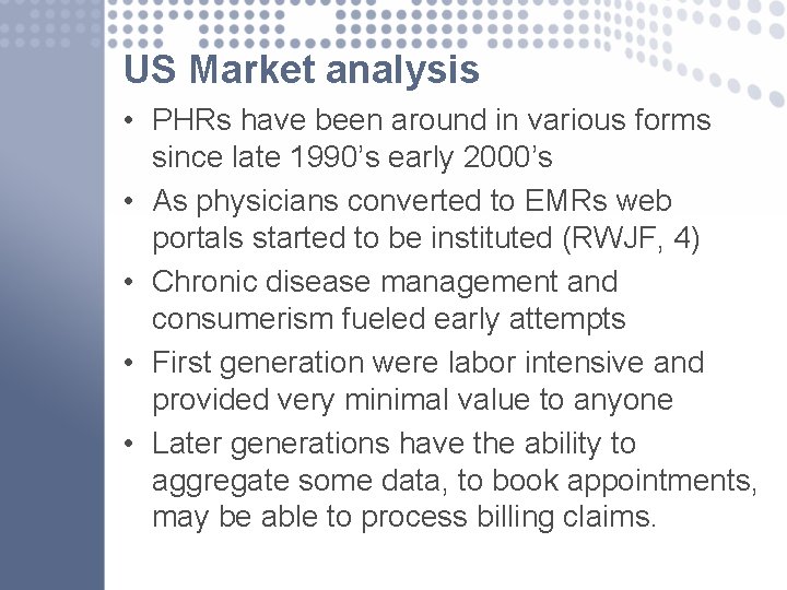 US Market analysis • PHRs have been around in various forms since late 1990’s