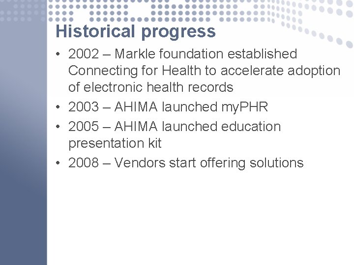 Historical progress • 2002 – Markle foundation established Connecting for Health to accelerate adoption