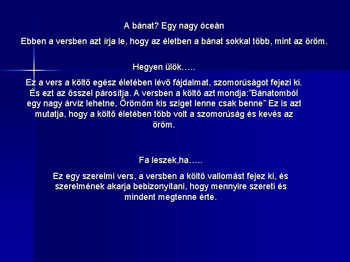 A bánat? Egy nagy óceán Ebben a versben azt írja le, hogy az életben