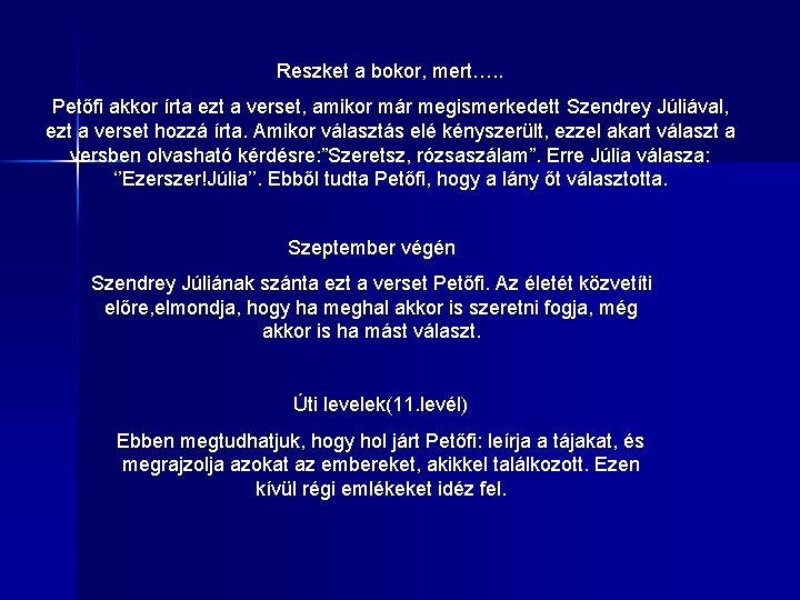 Reszket a bokor, mert…. . Petőfi akkor írta ezt a verset, amikor már megismerkedett