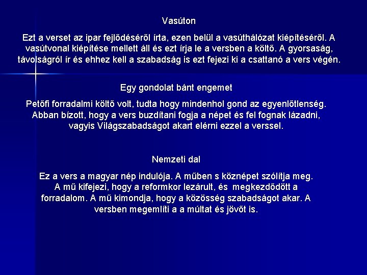 Vasúton Ezt a verset az ipar fejlődéséről írta, ezen belül a vasúthálózat kiépítéséről. A