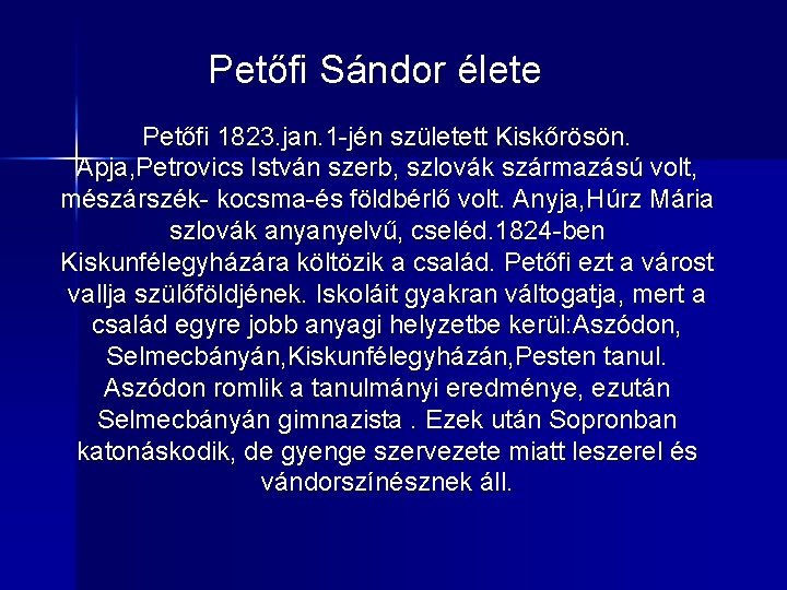 Petőfi Sándor élete Petőfi 1823. jan. 1 -jén született Kiskőrösön. Apja, Petrovics István szerb,