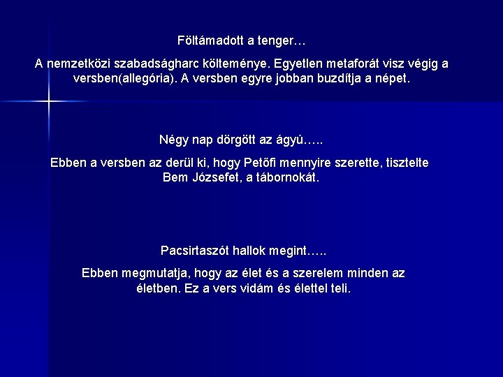 Föltámadott a tenger… A nemzetközi szabadságharc költeménye. Egyetlen metaforát visz végig a versben(allegória). A