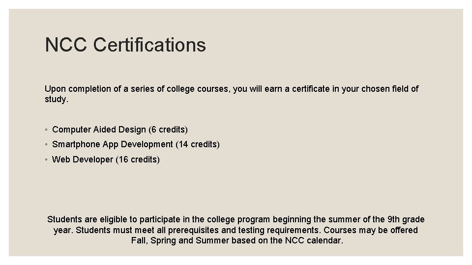 NCC Certifications Upon completion of a series of college courses, you will earn a