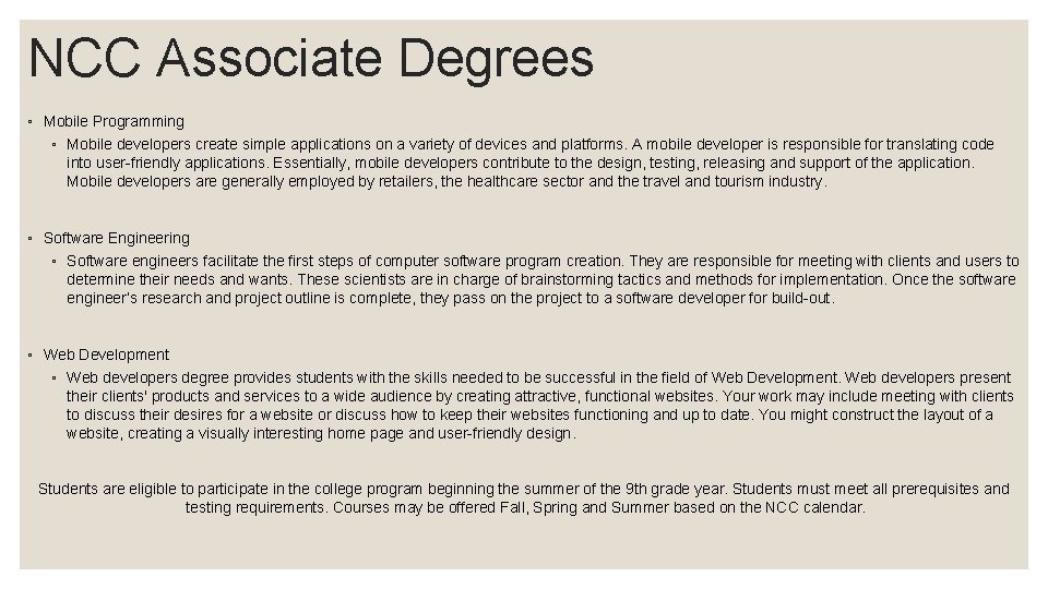 NCC Associate Degrees ◦ Mobile Programming ◦ Mobile developers create simple applications on a