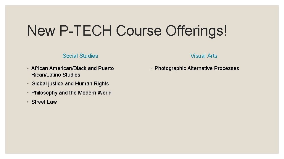 New P-TECH Course Offerings! Social Studies ◦ African American/Black and Puerto Rican/Latino Studies ◦
