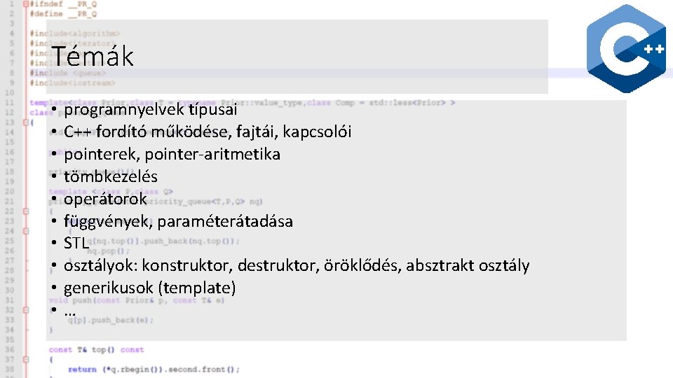 Témák • • • programnyelvek típusai C++ fordító működése, fajtái, kapcsolói pointerek, pointer-aritmetika tömbkezelés