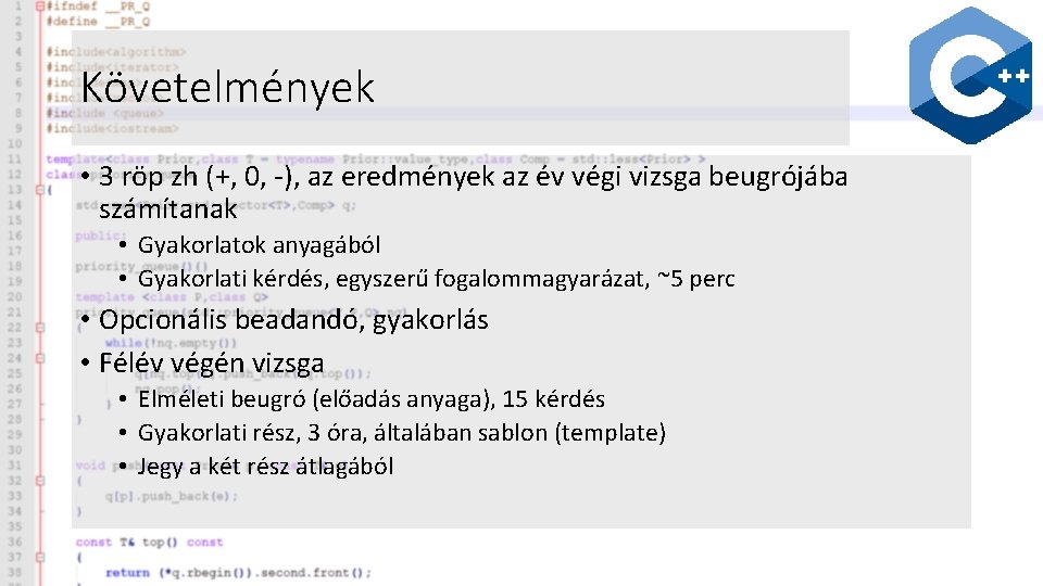 Követelmények • 3 röp zh (+, 0, -), az eredmények az év végi vizsga