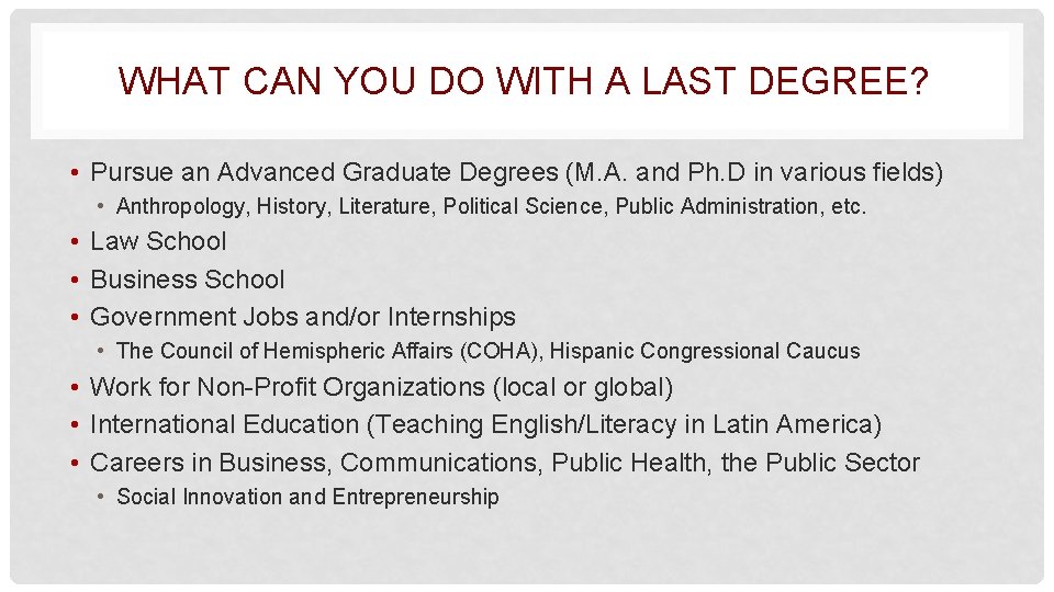 WHAT CAN YOU DO WITH A LAST DEGREE? • Pursue an Advanced Graduate Degrees