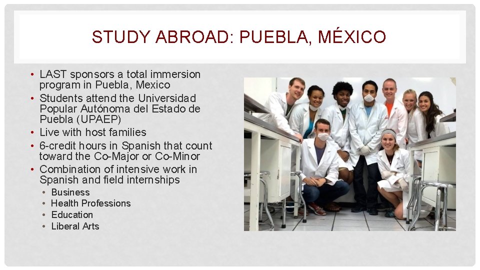 STUDY ABROAD: PUEBLA, MÉXICO • LAST sponsors a total immersion program in Puebla, Mexico