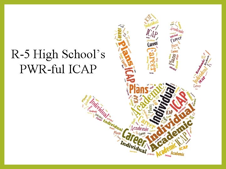 R-5 High School’s PWR-ful ICAP R-5 High School’s PWR-ful ICAP
