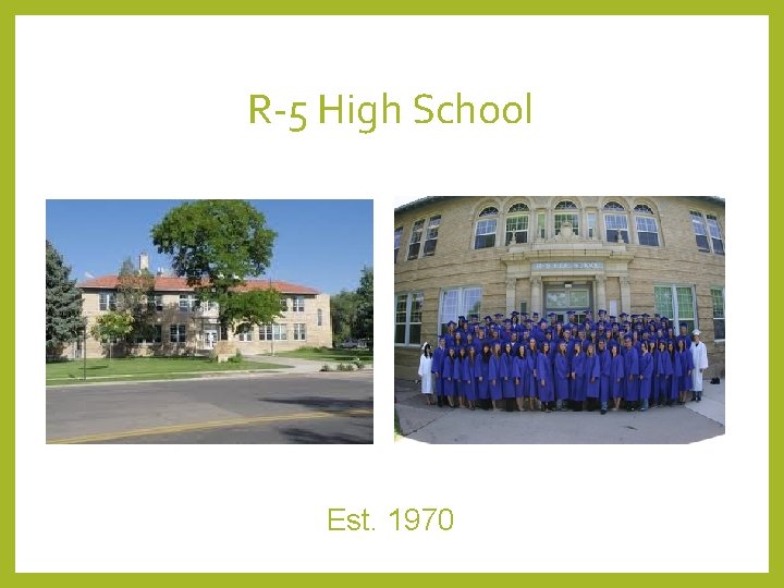 R-5 High School Est. 1970 R-5 High School Est. 1970