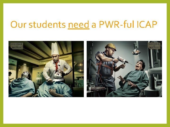 Our students need a PWR-ful ICAP Our students need a PWR-ful ICAP