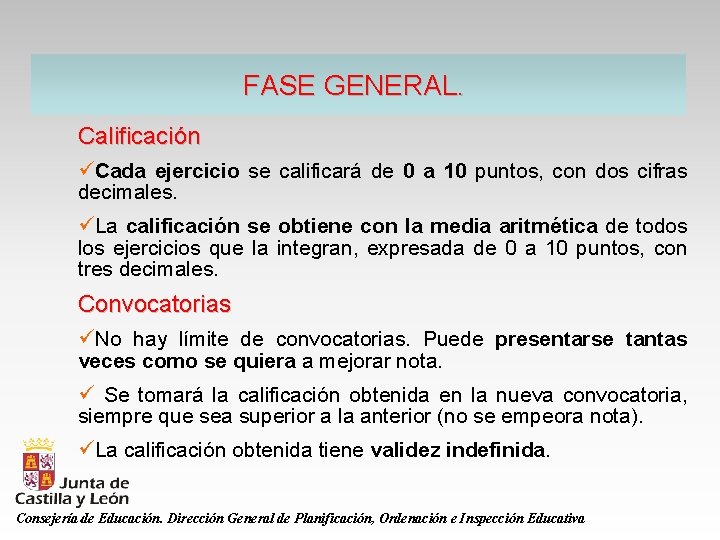 FASE GENERAL. Calificación üCada ejercicio se calificará de 0 a 10 puntos, con dos