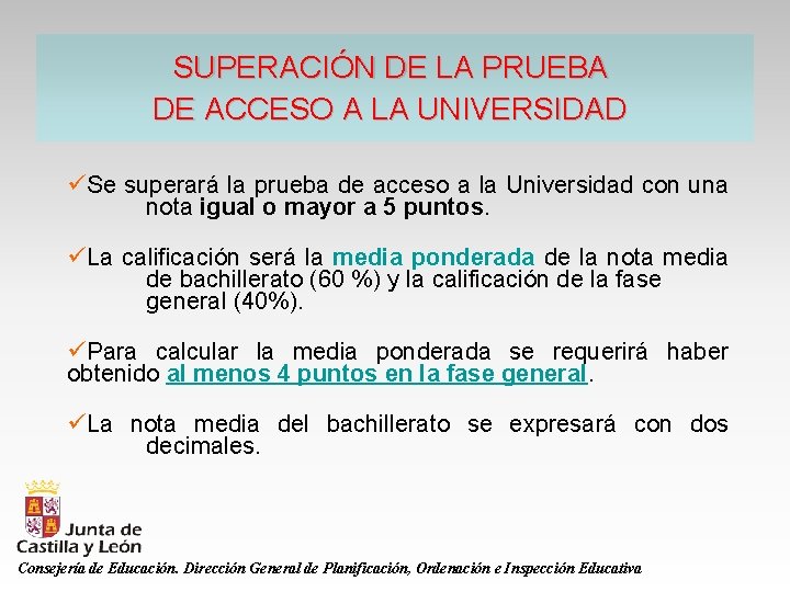 SUPERACIÓN DE LA PRUEBA DE ACCESO A LA UNIVERSIDAD üSe superará la prueba de