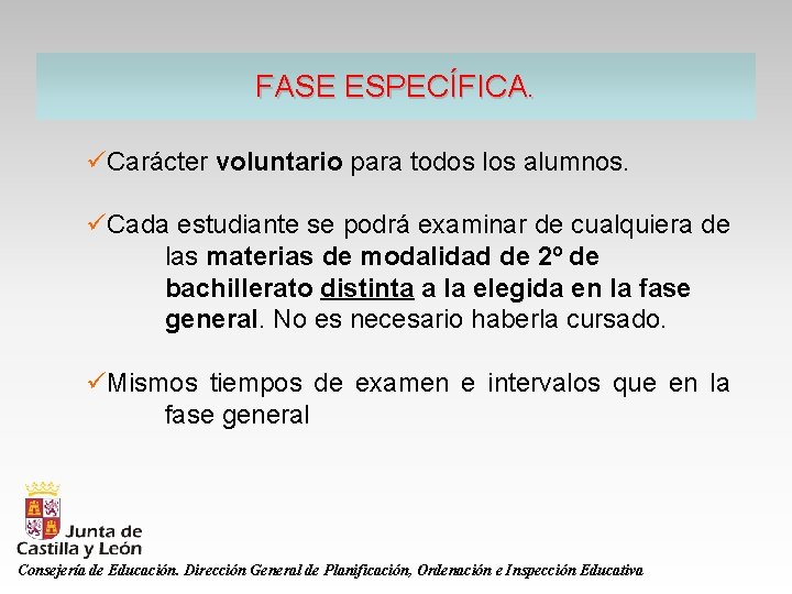 FASE ESPECÍFICA. üCarácter voluntario para todos los alumnos. üCada estudiante se podrá examinar de