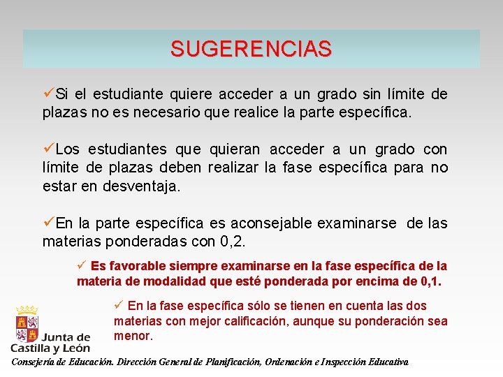 SUGERENCIAS üSi el estudiante quiere acceder a un grado sin límite de plazas no