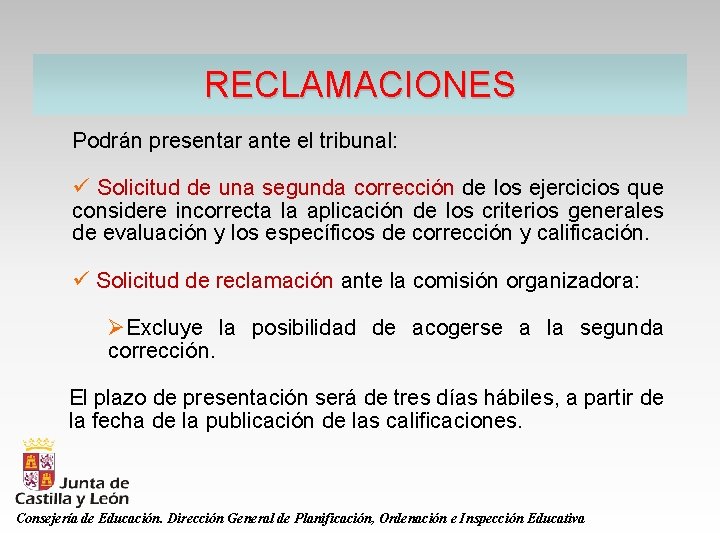 RECLAMACIONES Podrán presentar ante el tribunal: ü Solicitud de una segunda corrección de los