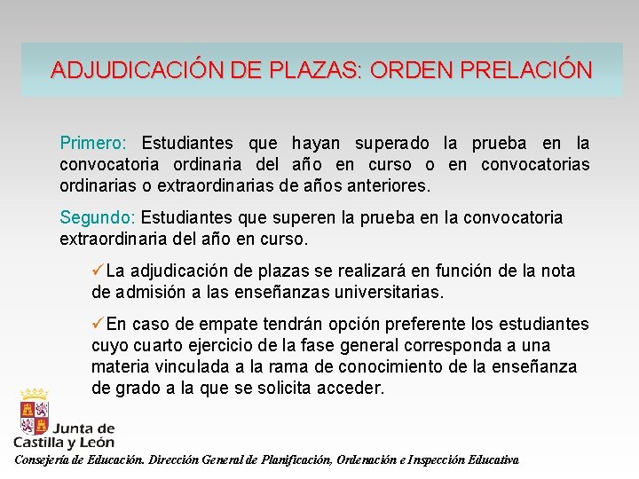 ADJUDICACIÓN DE PLAZAS: ORDEN PRELACIÓN Primero: Estudiantes que hayan superado la prueba en la