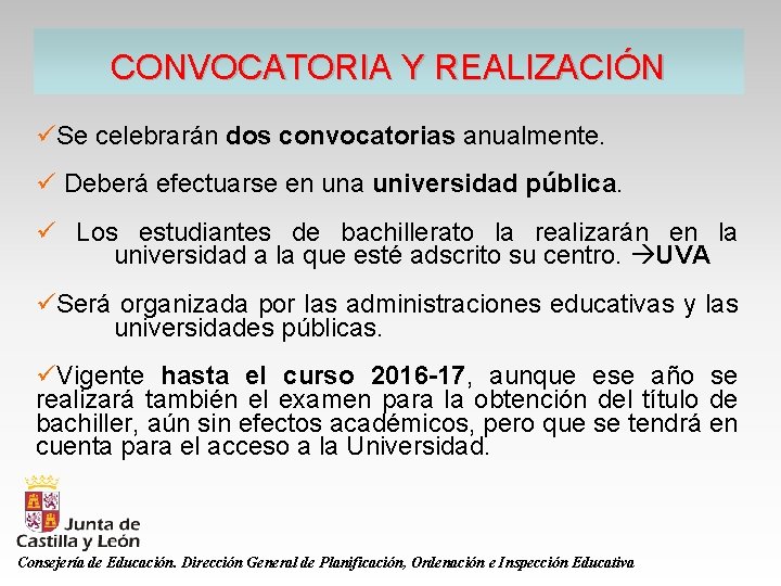 CONVOCATORIA Y REALIZACIÓN üSe celebrarán dos convocatorias anualmente. ü Deberá efectuarse en una universidad