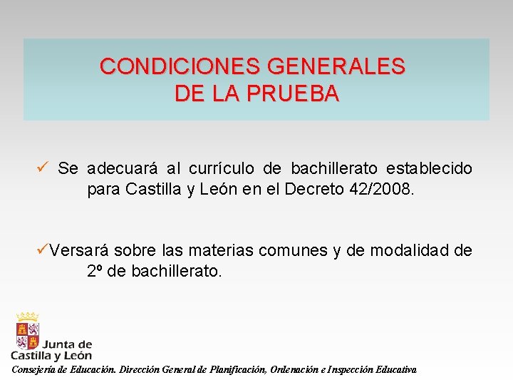 CONDICIONES GENERALES DE LA PRUEBA ü Se adecuará al currículo de bachillerato establecido para