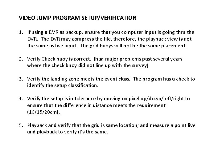VIDEO JUMP PROGRAM SETUP/VERIFICATION 1. If using a DVR as backup, ensure that you VIDEO JUMP PROGRAM SETUP/VERIFICATION 1. If using a DVR as backup, ensure that you