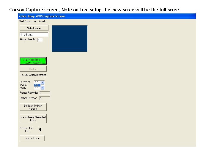 Corson Capture screen, Note on Live setup the view scree will be the full Corson Capture screen, Note on Live setup the view scree will be the full