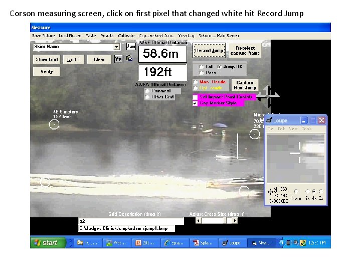 Corson measuring screen, click on first pixel that changed white hit Record Jump Corson measuring screen, click on first pixel that changed white hit Record Jump