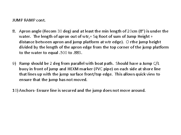 JUMP RAMP cont. 8. Apron angle (Recom 30 deg) and at least the min JUMP RAMP cont. 8. Apron angle (Recom 30 deg) and at least the min