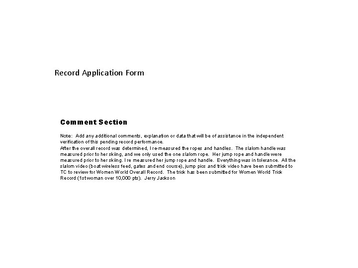 Record Application Form Comment Section Note: Add any additional comments, explanation or data that Record Application Form Comment Section Note: Add any additional comments, explanation or data that