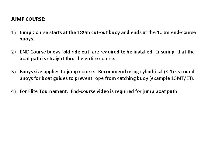 JUMP COURSE: 1) Jump Course starts at the 180 m cut-out buoy and ends JUMP COURSE: 1) Jump Course starts at the 180 m cut-out buoy and ends