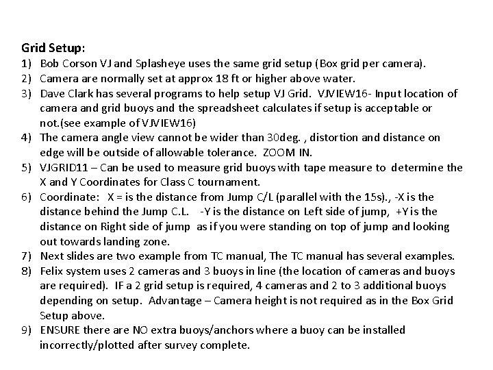 Grid Setup: 1) Bob Corson VJ and Splasheye uses the same grid setup (Box Grid Setup: 1) Bob Corson VJ and Splasheye uses the same grid setup (Box